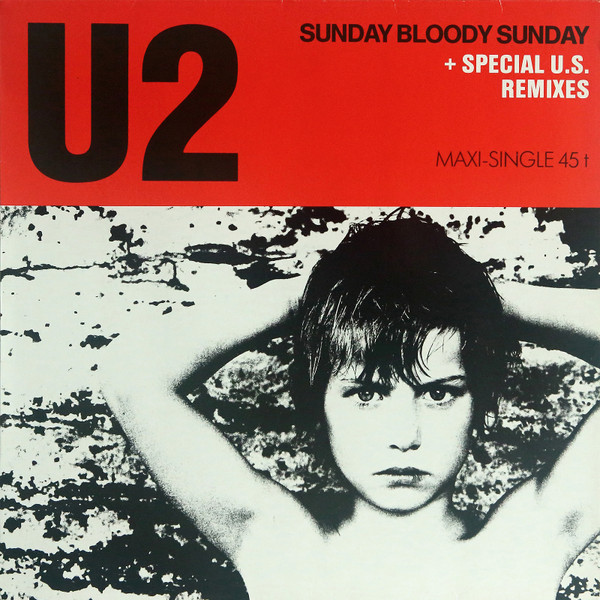 U2 - SUNDAY BLOODY SUNDAY + SPECIAL U.S. REMIXES